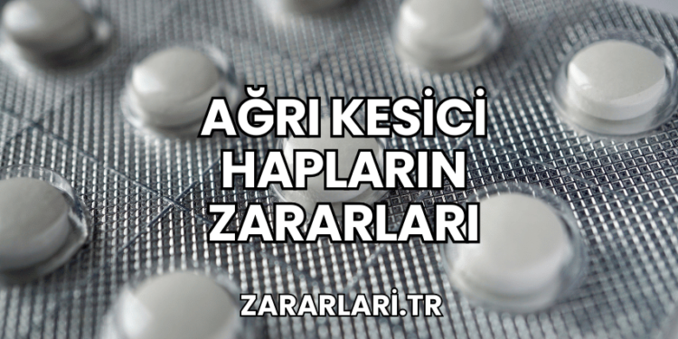 Ağrı Kesici Hapların Zararları