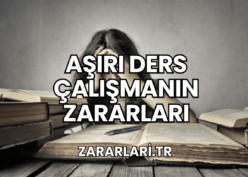 Aşırı Ders Çalışmanın Zararları