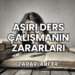 Aşırı Ders Çalışmanın Zararları