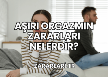 Aşırı Orgazmın Zararları Nelerdir?