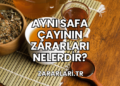Aynı Safa Çayının Zararları Nelerdir?