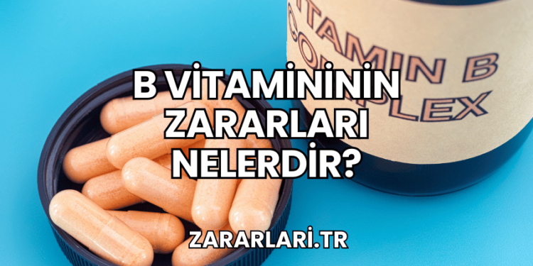 B Vitamininin Zararları Nelerdir