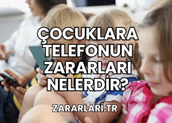 Çocuklara Telefonun Zararları Nelerdir?