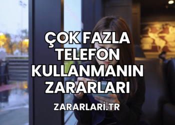 Çok Fazla Telefon Kullanmanın Zararları