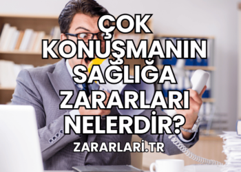 Çok Konuşmanın Sağlığa Zararları Nelerdir?