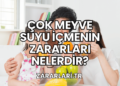 Çok Meyve Suyu İçmenin Zararları Nelerdir?