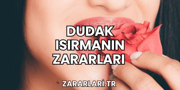 Dudak ısırmanın zararları