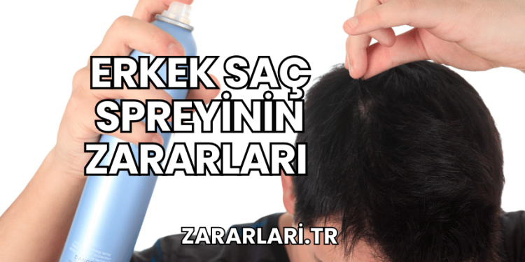 Erkek Saç Spreyinin Zararları