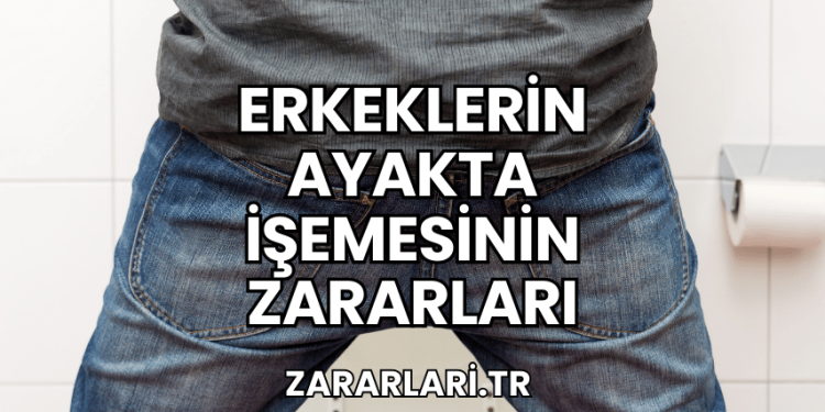 Erkeklerin Ayakta İşemesinin Zararları
