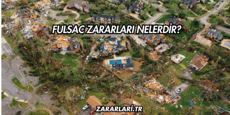 Fulsac Zararları Nelerdir?