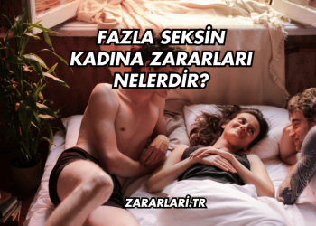 Fazla Seksin Kadına Zararları Nelerdir?