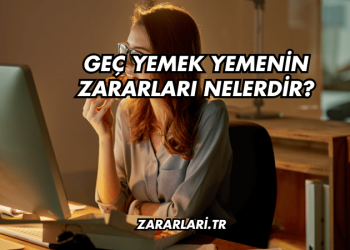 Geç Yemek Yemenin Zararları Nelerdir?