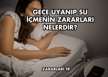 Gece Uyanıp Su İçmenin Zararları Nelerdir?