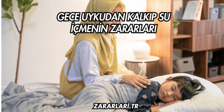 Gece Uykudan Kalkıp Su İçmenin Zararları