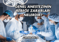 Genel Anestezinin Bebeğe Zararları Nelerdir?