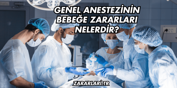 Genel Anestezinin Bebeğe Zararları Nelerdir?