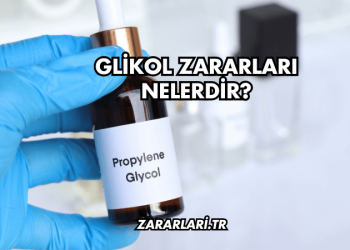 Glikol Zararları Nelerdir?