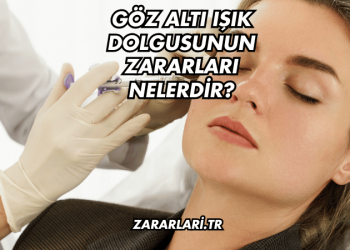 Göz Altı Işık Dolgusunun Zararları Nelerdir?