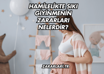 Hamilelikte Sıkı Giyinmenin Zararları Nelerdir?