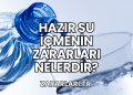 Hazır Su İçmenin Zararları Nelerdir?