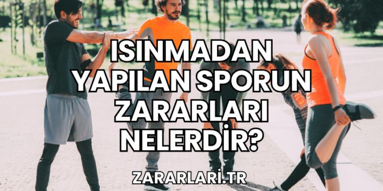 Isınmadan Yapılan Sporun Zararları Nelerdir?