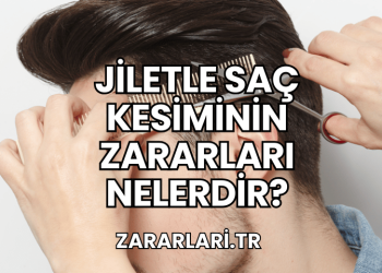 Jiletle Saç Kesiminin Zararları Nelerdir?