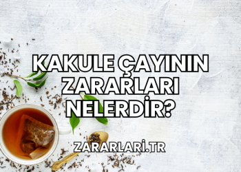 Kakule Çayının Zararları Nelerdir?