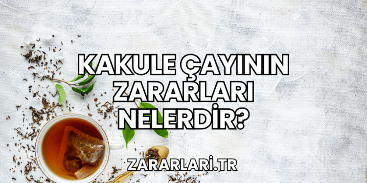 Kakule Çayının Zararları Nelerdir?