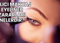 Kalıcı Makyaj Eyeliner Zararları Nelerdir?
