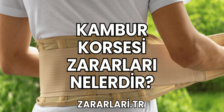Kambur Korsesi Zararları Nelerdir?