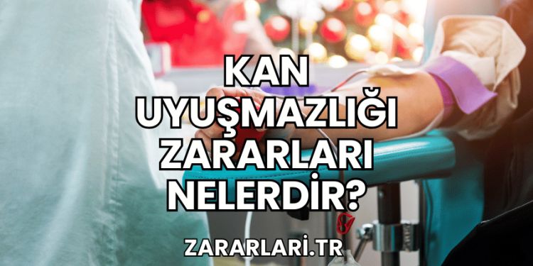 Kan Uyuşmazlığı Zararları Nelerdir?