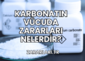 Karbonatın Vücuda Zararları Nelerdir?