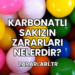 Karbonatlı Sakızın Zararları Nelerdir?