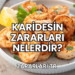 Karidesin Zararları Nelerdir?