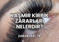 Kaşmir Kirpik Zararları Nelerdir?