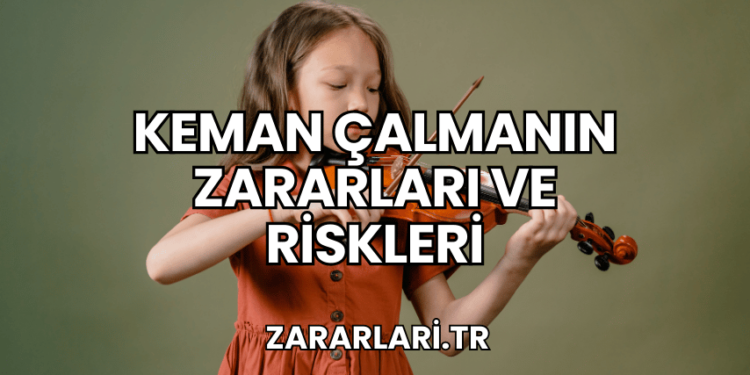 Keman Çalmanın Zararları ve Riskleri