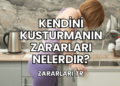 Kendini Kusturmanın Zararları Nelerdir?