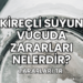 Kireçli Suyun Vücuda Zararları Nelerdir?