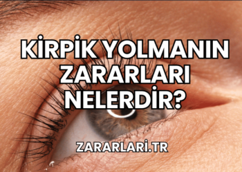 Kirpik Yolmanın Zararları Nelerdir?
