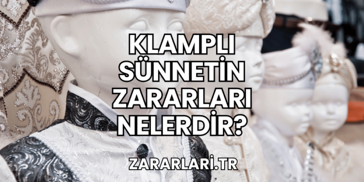 Klamplı Sünnetin Zararları Nelerdir?