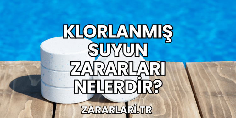 Klorlanmış Suyun Zararları Nelerdir?
