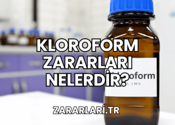 Kloroform Zararları Nelerdir?