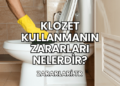 Klozet Kullanmanın Zararları Nelerdir?
