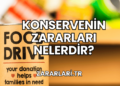 Konservenin Zararları Nelerdir?