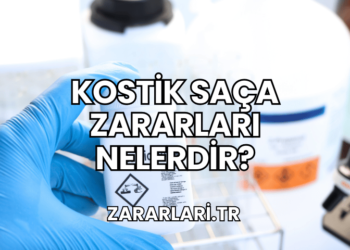 Kostik Saça Zararları Nelerdir?