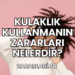 Kulaklık Kullanmanın Zararları Nelerdir?