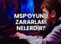 MSP Oyunu Zararları Nelerdir?
