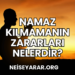 Namaz Kılmamanın Zararları Nelerdir