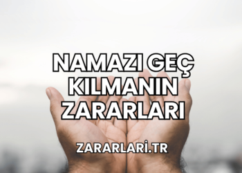 Namazı Geç Kılmanın Zararları