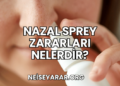Nazal Sprey Zararları Nelerdir